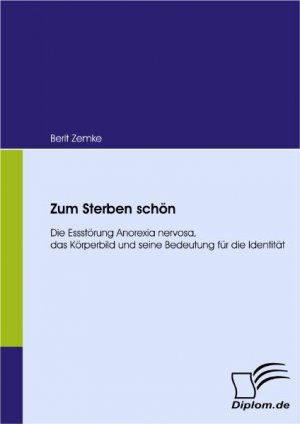 ISBN 9783836654487: Zum Sterben schön – Die Essstörung Anorexia nervosa, das Körperbild und seine Bedeutung für die Identität