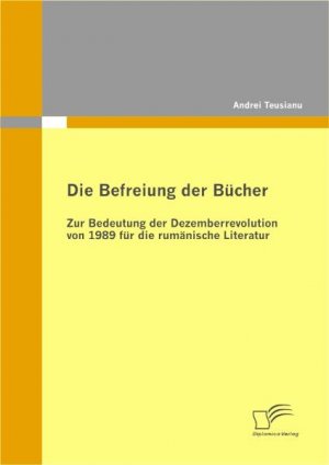 ISBN 9783836686150: Die Befreiung der Bücher: Zur Bedeutung der Dezemberrevolution von 1989 für die rumänische Literatur