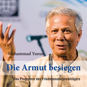 ISBN 9783836803779: Die Armut besiegen – Das Programm des Friedensnobelpreisträgers