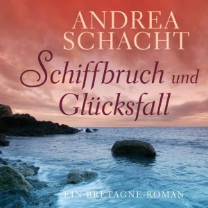 gebrauchtes Hörbuch – Andrea Schacht – Schiffbruch und Glücksfall - Ein Bretagne-Roman