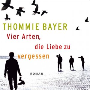 ISBN 9783836806671: Vier Arten, die Liebe zu vergessen