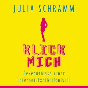 ISBN 9783836806848: Klick mich-Bekenntnisse einer Internet-Exhibitionistin (Leserin: Bea Kopyto)