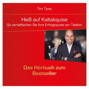 ISBN 9783836807371: Heiß auf Kaltakquise - So vervielfachen Sie Ihre Erfolgsquote am Telefon