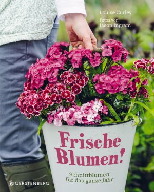 ISBN 9783836921015: Frische Blumen! - Schnittblumen für das ganze Jahr