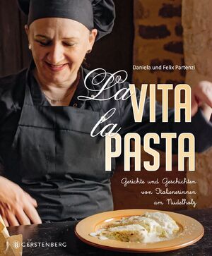 ISBN 9783836921664: La Vita, la Pasta - Gerichte und Geschichten von Italienerinnen am Nudelholz