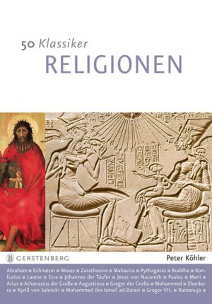 ISBN 9783836926171: 50 Klassiker -  Religionen - Glaubenslehre von Abraham bis Zarathustra