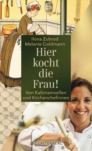 ISBN 9783836927574: Hier kocht die Frau! - Von Kaltmamsellen und Küchenchefinnen