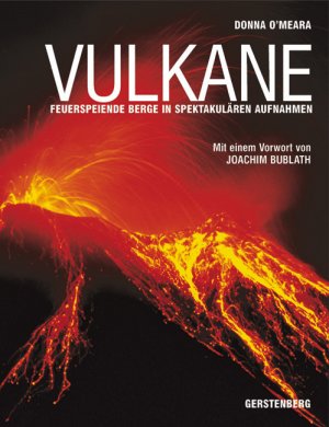 gebrauchtes Buch – O`Meara, Donna und Jorunn Wissmann – Vulkane : feuerspeiende Berge in spektakulären Aufnahmen. Donna O`Meara. Mit einem Vorw. von Joachim Bublath. Aus dem Engl. von Jorunn Wissmann