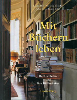 ISBN 9783836929837: Mit Büchern leben - Buchliebhaber und ihre Bibliotheken