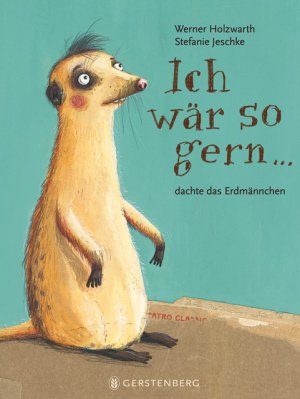 ISBN 9783836954433: Ich wär so gern...dachte das Erdmännchen