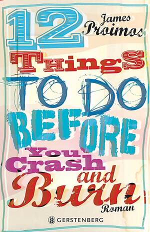 ISBN 9783836957564: 12 things to do before you crash and burn: Roman. Nominiert für den Deutschen Jugendliteraturpreis 2014, Kategorie Jugendbuch