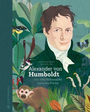 ISBN 9783836959995: Alexander von Humboldt - oder Die Sehnsucht nach der Ferne