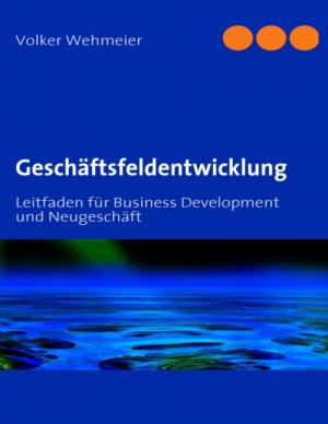 ISBN 9783837003246: Geschäftsfeldentwicklung - Leitfaden für Business Development und Neugeschäft