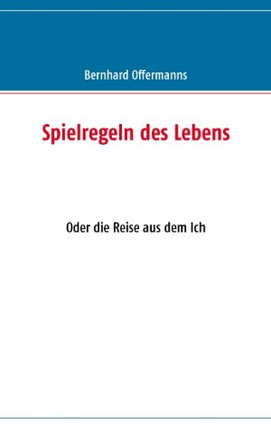 ISBN 9783837003321: Spielregeln des Lebens - Oder die Reise aus dem Ich