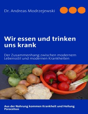 ISBN 9783837012101: Wir essen und trinken uns krank