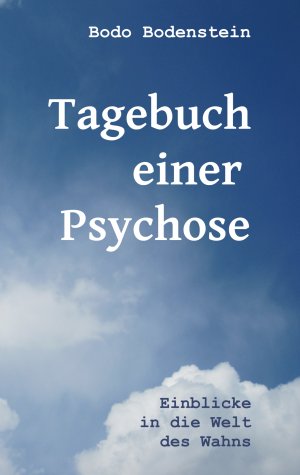 ISBN 9783837016772: Tagebuch einer Psychose – Einblicke in die Welt des Wahns