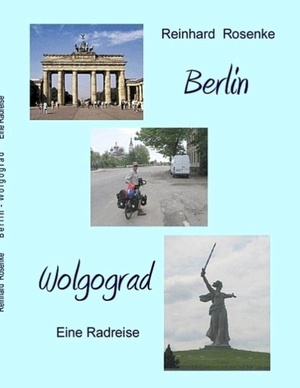 ISBN 9783837020236: Berlin - Wolgograd: Eine Radreise