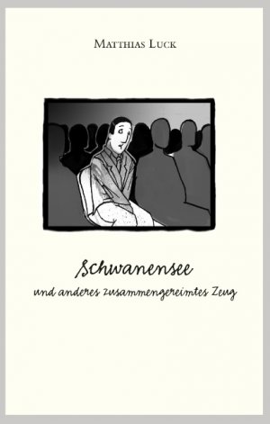 ISBN 9783837020298: Schwanensee und anderes zusammengereimtes Zeug : Neue, moderne Gedichte