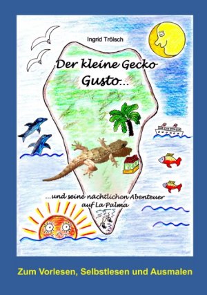 ISBN 9783837024524: Der kleine Gecko Gusto... - ... und seine nächtlichen Abenteuer auf La Palma