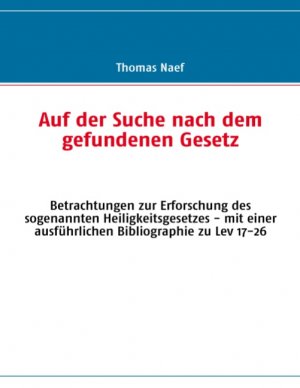 ISBN 9783837027792: Auf der Suche nach dem gefundenen Gesetz - Betrachtungen zur Erforschung des sogenannten Heiligkeitsgesetzes - mit einer ausführlichen Bibliographie zu Lev 17-26