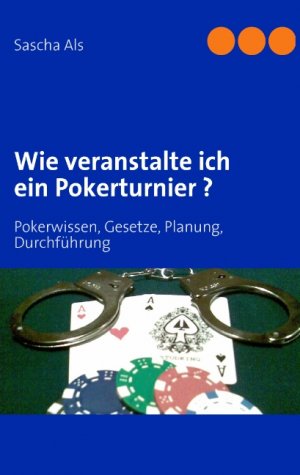 ISBN 9783837028768: Wie veranstalte ich ein Pokerturnier? - Pokerwissen, Gesetze, Planung, Durchführung