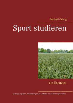 ISBN 9783837029963: Sport studieren - Ein Überblick - Sporteignungstests, Anerkennungen, mögliche Berufsfelder und Studienmöglichkeiten an allen relevanten deutschen Hochschulen