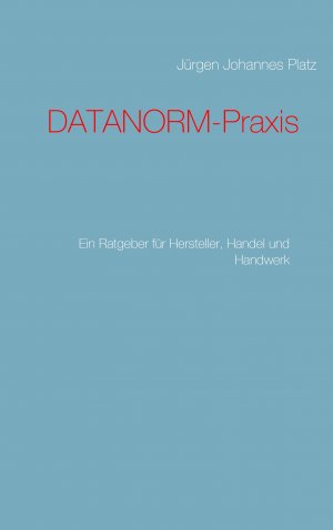 ISBN 9783837041286: DATANORM-Praxis – Ein Ratgeber für Hersteller, Handel und Handwerk