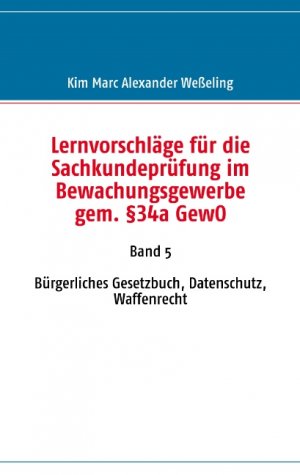 ISBN 9783837043099: Lernvorschläge für die Sachkundeprüfung im Bewachungsgewerbe gem. §34a GewO