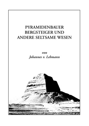 ISBN 9783837061192: Pyramidenbauer, Bergsteiger und andere seltsame Wesen