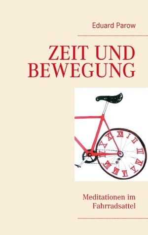 ISBN 9783837061451: Zeit und Bewegung - Meditationen im Fahrradsattel