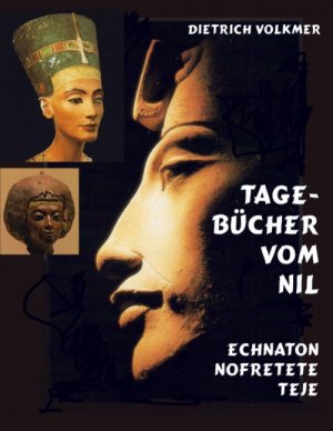 ISBN 9783837067569: Tagebücher vom Nil - Echnaton Nofretete Teje