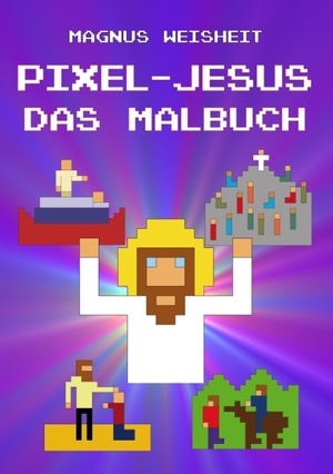 ISBN 9783837067743: Pixel-Jesus - Das Malbuch