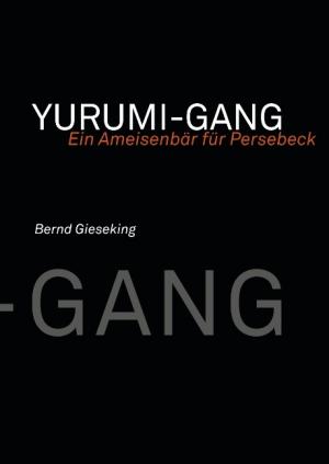 ISBN 9783837071436: Die Yurumi-Gang - Ein Ameisenbär für Persebeck (Dortmund-)