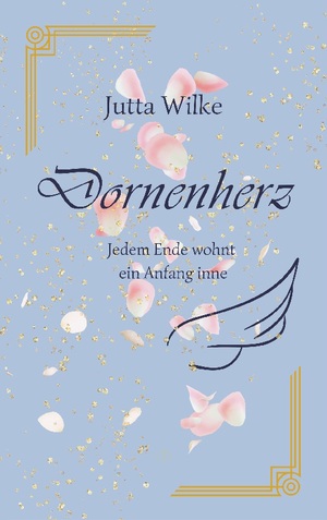 ISBN 9783837077711: Dornenherz – Jedem Ende wohnt ein Anfang inne