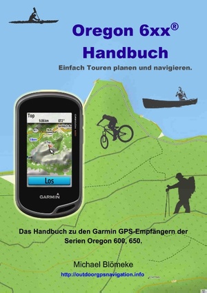 ISBN 9783837080889: Oregon 6 xx Handbuch - Das Handbuch zu den Garmin GPS-Empfängern der Serien Orgeon 600 und 650