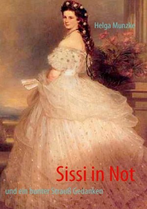 ISBN 9783837081923: Sissi in Not – Ein bunter Strauß Gedanken