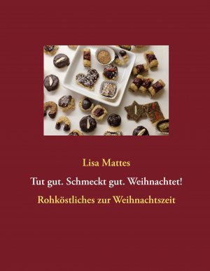 ISBN 9783837085556: Tut gut. Schmeckt gut. Weihnachtet! – Rohköstliches zur Weihnachtszeit