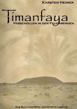Karsten Heimer (Autor) - Timanfaya: Verschollen in den Feuerbergen Karsten Heimer Lanzarote Kanaren Inseln Spanien Literatur Krimi Thriller Horror Kriminalroman Thriller Belletristik Krimis Thriller Spionage