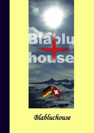 ISBN 9783837095210: Blabluchouse - Und wisst ihr was das Schlimmste ist – wir verstehen uns selbst nicht