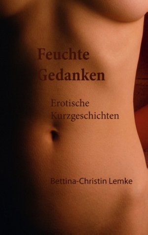 ISBN 9783837095890: Feuchte Gedanken - Erotische Kurzgeschichten