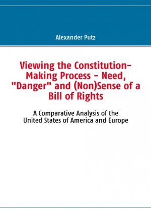 ISBN 9783837096064: Viewing the Constitution-Making Process - Need, "Danger" and (Non)Sense of a Bill of Rights