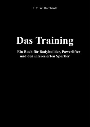 Isbn Das Training Ein Buch Fur Bodybuilder Powerlifter Und Den Interesierten Sportler Neu Gebraucht Kaufen