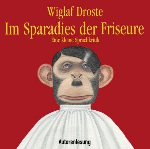 ISBN 9783837102994: Im Sparadies der Friseure: Eine kleine Sprachkritik