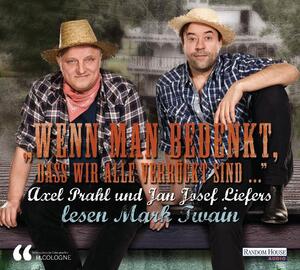 ISBN 9783837109108: "Wenn man bedenkt, dass wir alle verrückt sind…" - Axel Prahl und Jan Josef Liefers lesen Mark Twain