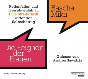 ISBN 9783837109689: Die Feigheit der Frauen. Rollenfallen und Geiselmentalität. Eine Streitschrift wider den Selbstbetrug. Gelesen von Andrea Sawatzki  (Neu, 2011)