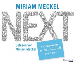 ISBN 9783837110500: NEXT - Erinnerungen an eine Zukunft ohne uns  [Hörbuch/Audio-CD]