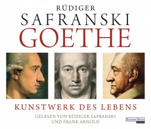 neues Hörbuch – Goethe. Kunstwerk des Lebens [Gekürzte Ausgabe – Goethe. Kunstwerk des Lebens [Gekürzte Ausgabe, Audiobook] [Audio CD] Rüdiger Safranski (Autor, Sprecher), Frank Arnold (Sprecher)