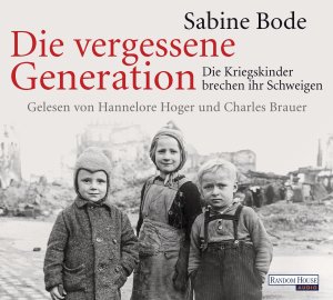 ISBN 9783837128338: Die vergessene Generation - Die Kriegskinder brechen ihr Schweigen