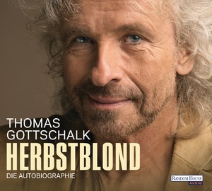 neues Hörbuch – Herbstblond: Die Autobiographie Audio-CD – Gekürzte Ausgabe, Audiobook von Thomas Gottschalk  – Herbstblond: Die Autobiographie Audio-CD – Gekürzte Ausgabe, Audiobook von Thomas Gottschalk (Autor, Sprecher)