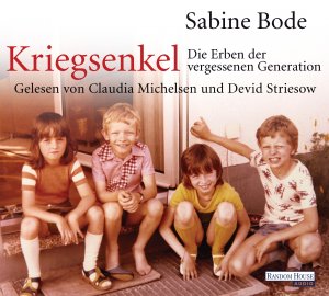 neues Hörbuch – Sabine Bode – Kriegsenkel: Die Erben der vergessenen Generation